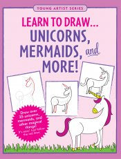 Learn to Draw Unicorns, Mermaids and More!