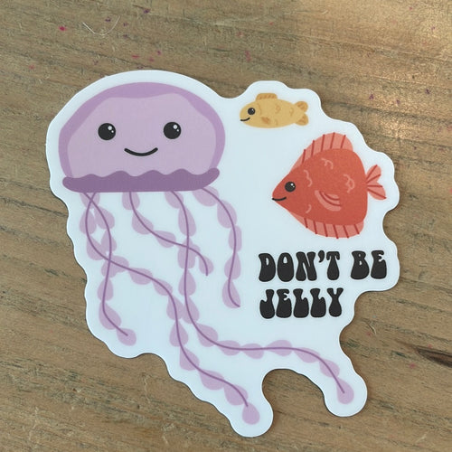 Don’t Be Jelly Jellyfish Sticker